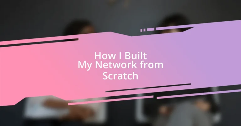 How I Built My Network from Scratch